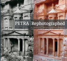 Petra Rephotographed: A Century of Change in the Rose Red City 1961856700 Book Cover