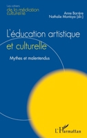 L'Education artistique et culturelle: Mythes et malentendus (Les Cahiers de la Médiation Culturelle) (French Edition) 2343168229 Book Cover