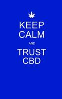 Keep Calm and Trust CBD: Blue CBD / Cannabis Therapy Diary With Guided Pages 1074077962 Book Cover