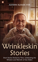 Wrinkleskin Stories: Short Stories Etched by Time, Celebrating the Wisdom and Warmth of Our Elders 9365544300 Book Cover