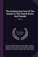 The Institutional Care Of The Insane In The United States And Canada; Volume 2 1340667746 Book Cover