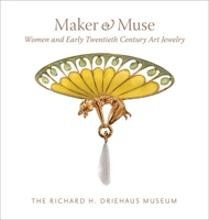 Maker and Muse: Women and Early Twentieth Century Art Jewelry 1580934048 Book Cover