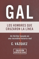 GAL: Los hombres que cruzaron la línea (Spanish Edition) B0FNS4DCS4 Book Cover