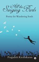 All the Singing Birds: Poetry for Wandering Souls 1945688831 Book Cover