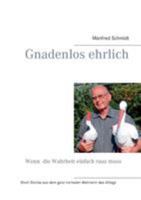 Gnadenlos ehrlich - Wenn die Wahrheit einfach raus muss: Short Stories aus dem ganz normalen Wahnsinn des Altags 3743109697 Book Cover