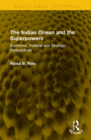 The Indian Ocean and the Superpowers: Economic, Political and Strategic Perspectives 104125525X Book Cover