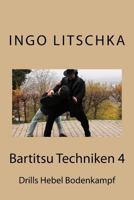 Bartitsu Techniken 4: Drills Hebel Bodenkampf (Bartitsu Serie) 1983780197 Book Cover