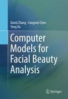 Computer Models for Facial Beauty Analysis 3319325965 Book Cover