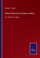 Manual of Devotion for Sisters of Mercy: Vol. 2 Part 5, 6, 7, and 8 3752572949 Book Cover