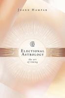 Electional Astrology: The Art of Timing 0738707015 Book Cover