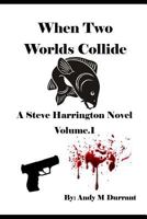 When Two Worlds Collide: A Steve Harrington Novel 1549637576 Book Cover