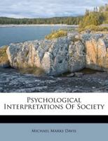 Psychological Interpretations of Society 1165679655 Book Cover
