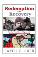 Redemption and Recovery: Further Parallels of Religion and Science in Addiction Treatment 1138513997 Book Cover