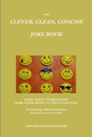 The Clever, Clean, Concise Joke Book 1329448545 Book Cover