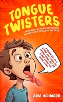 Tongue Twisters - Terrifically Tangled Tongue Teasers for Tireless Talkers 1923510096 Book Cover