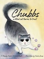 Chubbs : A Blind Cat Learns to Trust 1734725117 Book Cover