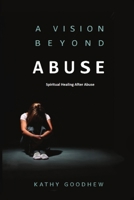 A Vision Beyond Abuse 1544894643 Book Cover