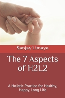 The 7 Aspects of H2L2: A Holistic Practice for Healthy, Happy, Long Life B08D527TVH Book Cover