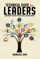 technical guide for leaders: Beginner Person For Business Management B084DGFNCW Book Cover