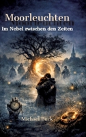 Moorleuchten: Im Nebel zwischen den Zeiten 3384850165 Book Cover