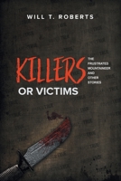 Killers or Victims: The Frustrated Mountaineer and Other Stories 1514464136 Book Cover