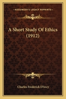 A Short Study Of Ethics 116592479X Book Cover