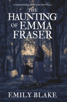 The Haunting of Emma Fraser: A Paranormal Mystery Novella B08R29Z6X4 Book Cover