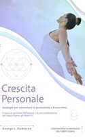 CRESCITA PERSONALE: Strategie per aumentare la produttività e l’ autostima. Impara la gestione del tempo e procrastinazione per raggiungere gli ... PNL E LINGUAGGIO DEL CORPO (Italian Edition) B08FKVWMZS Book Cover