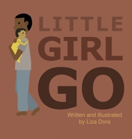 Little Girl Go 1734057653 Book Cover