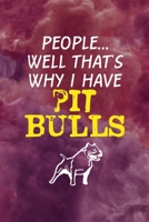 People... Well That's Why I Have Pit Bulls: All Purpose 6x9 Blank Lined Notebook Journal Way Better Than A Card Trendy Unique Gift Red Smoke PitBull 1706506279 Book Cover