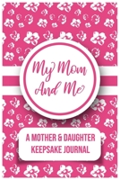 My Mom And Me: A Mother And daughter Keepsake Journal B0918B1LTX Book Cover