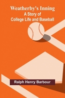 Weatherby'S Inning: A Story Of College Life And Baseball 9366382088 Book Cover