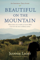 Beautiful on the Mountain: An Inspiring True Story 141438713X Book Cover