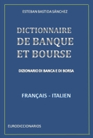 DICTIONNAIRE DE BANQUE ET BOURSE FRANÇAIS ITALIEN (LÉXICO DE BANCA, BOLSA Y MERCADOS FINANCIEROS ESPAÑOL INGLÉS -ENGLISH SPANISH) 1520807848 Book Cover