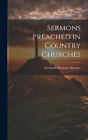 Sermons Preached in Country Churches 0548287783 Book Cover