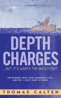 Depth Charges: But It's Worth The Investment 1733087907 Book Cover