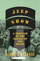 Jeep Show: A Trouper at the Battle of the Bulge 0990888452 Book Cover
