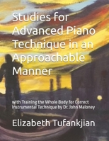 Studies for Advanced Piano Technique in an Approachable Manner: with Training the Whole Body for Correct Instrumental Technique B0F1M1SH6M Book Cover