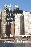 Hysteria within organisations - over the years: Outlier series B0GTY4BYL3 Book Cover