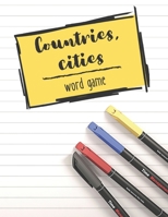 Countries, cities: word game: The ultimate parlor game for people of every age (100 tables with 6 categories to fill) B08762J5PT Book Cover