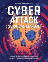 Cyber Attack Survival Manual: From Identity Theft to The Digital Apocalypse and Everything in Between 1681881756 Book Cover