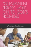 “QUARANTINE PERIOD” HOLD ON TO GOD’S PROMISES B088LGX9GY Book Cover