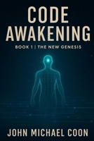 Code Awakening: Book 1, The New Genesis B0FHF3F7BG Book Cover
