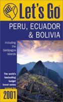 Let's Go 2001: Peru, Bolivia & Ecuador (Let's Go) 0312246722 Book Cover