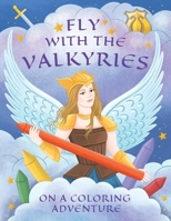 Fly with The Valkyries on a Coloring Adventure B0DP8VPGYY Book Cover