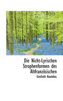 Die Nicht-Lyrischen Strophenformen Des Altfranz�sischen 1103986856 Book Cover
