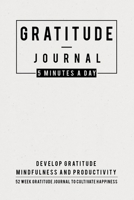 Gratitude Journal: 5 Minutes Gratitude Journal, 52 Week To Cultivate Mindfulness, Productivity And Happiness 1708138811 Book Cover