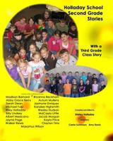 Holladay School Second Grade Student Stories: With a Third Grade Class Story 1466215933 Book Cover