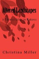 Altered Landscapes: A Pictoral Guide to Madness 1466499117 Book Cover