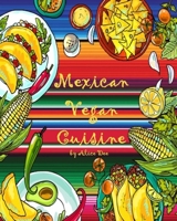 Mexican Vegan Cuisine 1692683160 Book Cover